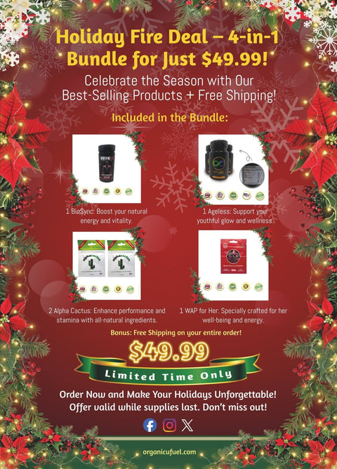 Holiday Fire Deal – 4 - in - 1 Bundle for Just $49.99! - Organic Fuel
